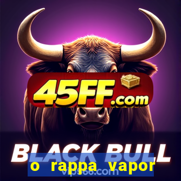o rappa vapor barato letra